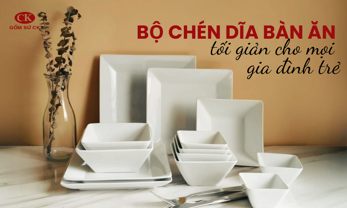 bộ chén dĩa bàn ăn CK